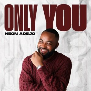 Neon Adejo - Only You
