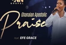 Onn Gospel - Ghanaian Apostolic Praise Ft. Efe Grace