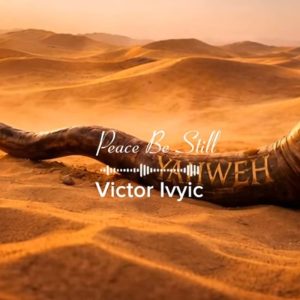 Victor Ivyic - Peace Be Still