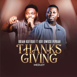 Brian Kuffour - Thanksgiving Medley Ft. Kofi Owusu Peprah