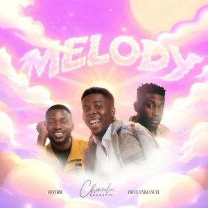 Chinedu Ndubueze - Melody Ft. Festizie & Prinx Emmanuel