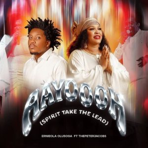 Ernieola Olusoga - Aayoooh (Spirit Take The Lead) ft ThePeterJacobs