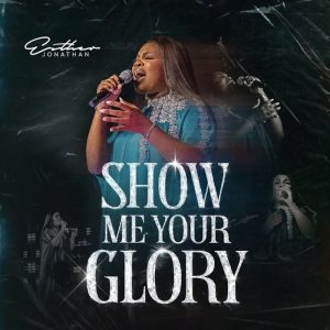 Esther Jonathan - Show Me Your Glory (Live) 