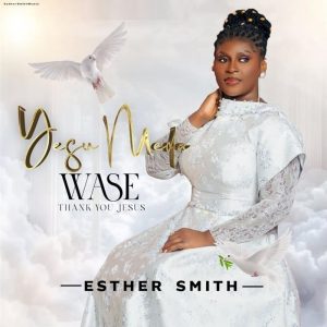 Esther Smith - Yesu Meda Wase