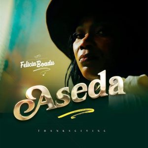 Felicia Boadu - Aseda (Thanksgiving)