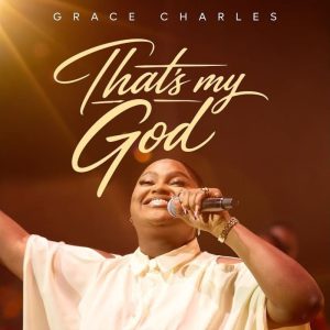 Grace Charles - That's My God