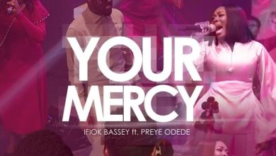 Ifiok Bassey - Your Mercy Ft. Preye Odede