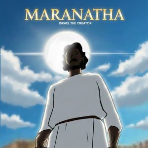 Israel The Creator - Maranatha