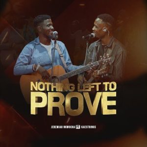 Jeremiah Nkwocha - Nothing Left To Prove (Live) Ft Kaestrings