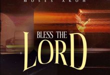 Moses Akoh - Bless The Lord