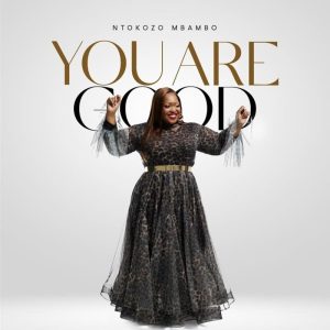 Ntokozo Mbambo - You Are Good