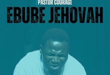 Pastor Courage - Ebube Jehovah