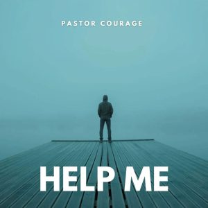 Pastor Courage - Help Me