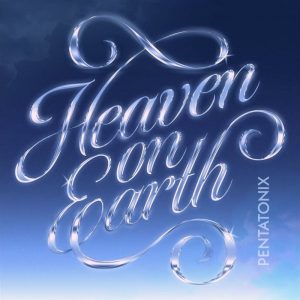 Pentatonix - Heaven On Earth