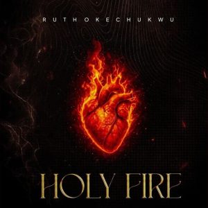 Ruth Okechukwu - Holy Fire
