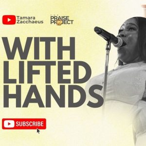 Tamara Zacchaeus - With Lifted Hands (Live)