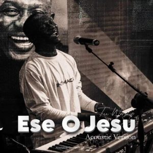 Tee Worship - Ese O Jesu (Acoustic Version)
