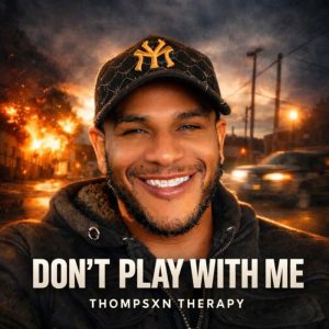 Thompsxn Therapy - Don't Play With Me