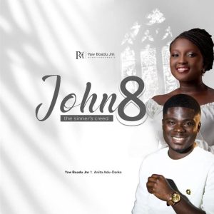 Yaw Boadu Jnr - John 8 (The Sinner's Creed) Ft. Anita Adu-Darko