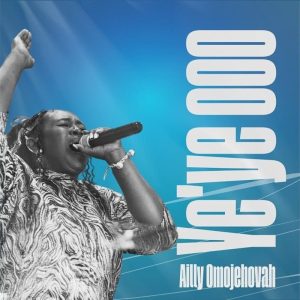 Ailly Omojehova - Ye'ye Ooo