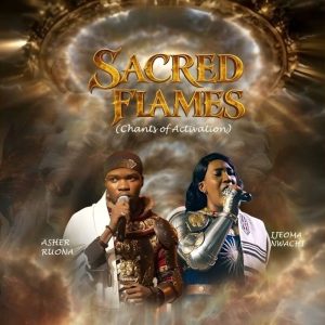 Asher Ruona - Sacred Flames (Chants Of Activation) Ft. Ijeoma Nwachi