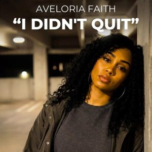 Aveloria Faith - I Didn't Quit