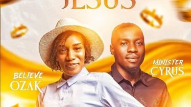 Believe Ozak - Jesus Ft. Minister Cyrus