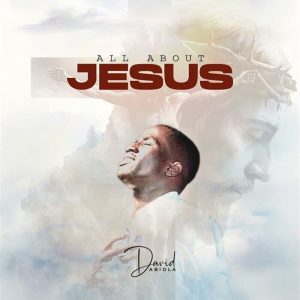 David Abiola - All About Jesus
