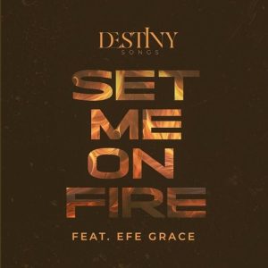 Destiny Songs - Set Me On Fire (Chant) Ft. Efe Grace