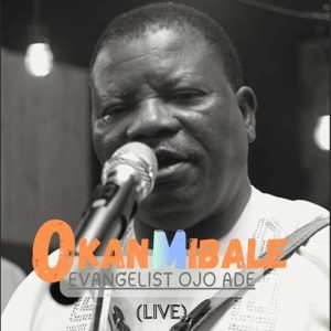 Evangelist Ojo Ade - Okanmi Bale (Live)