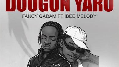 Fancy Gadam - Doogon Yaro Ft Ibee Melody
