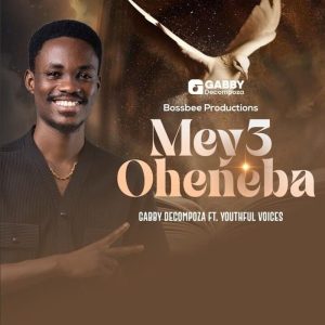 Gabby Decompoza - Meye Oheneba