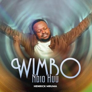 Henrick Mruma - Wimbo Ndio Huu