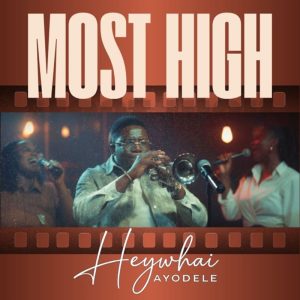 Heywhai Ayodele - Most High
