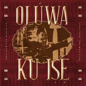 Jeduthun The Musician - Olúwa Kú Iṣé