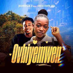 Jennifer J - Ovbiyemwen Ft. Destiny ID