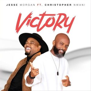 Jesse Morgan - Victory Ft. Christopher Nwani