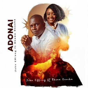 John Effiong - Adonai Ft. Rhema Onuoha