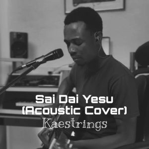 Kaestrings - Sai Dai Yesu (Acoustic Cover)