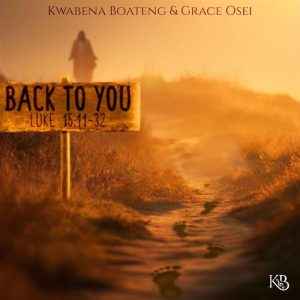 Kwabena Boateng - Back To You Ft. Grace Osei