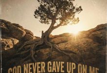 Levi Asher - God Never Gave Up On Me