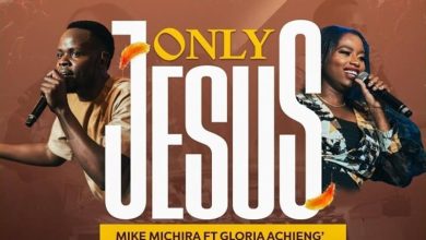 Mike Michira - Only Jesus Ft. Gloria Achieng