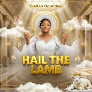 Olaitan Ogundeyi - Hail The Lamb