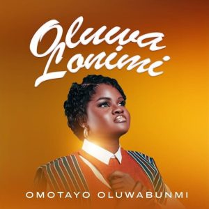 Oluwabunmi Omotayo - Oluwa Loni Mi