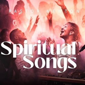 Pastor Newton - Songs Of The Spirit 1