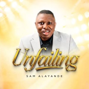 Sam Alayande - Unfailing