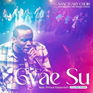 Sanctuary Choir (RHFM) - Gyae Su (Cry No More) Ft. Prince Essandoh