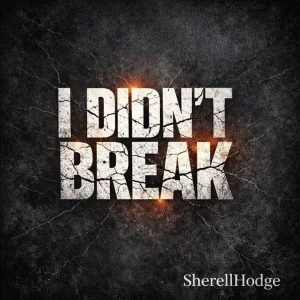 Sherell Hodge - I Didn't Break