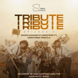 Simon Kumangye - Tribute To Yaw Sarpong Ft. Odehyieba Priscilla