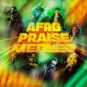 Spirit Of Prophecy - Afro Praise Medley (Live)